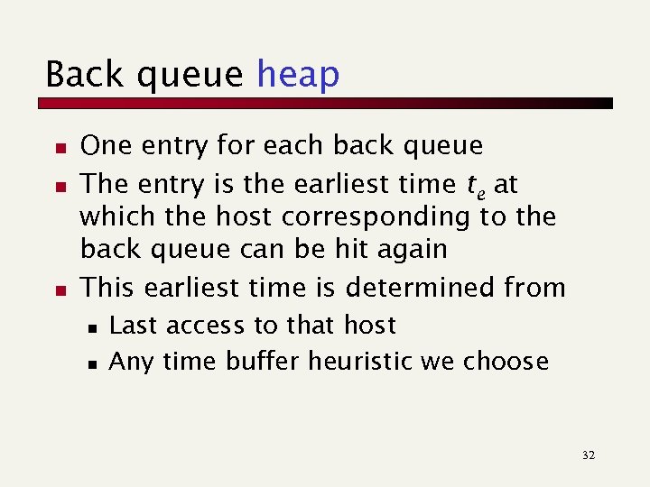 Back queue heap n n n One entry for each back queue The entry