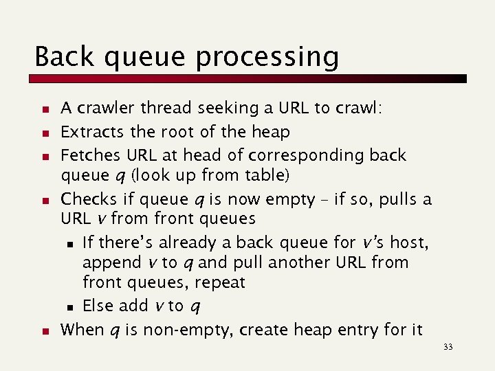 Back queue processing n n n A crawler thread seeking a URL to crawl: