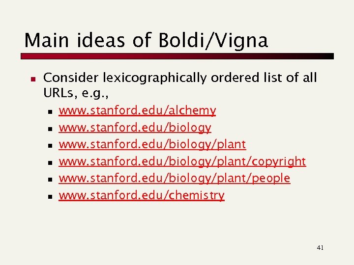 Main ideas of Boldi/Vigna n Consider lexicographically ordered list of all URLs, e. g.