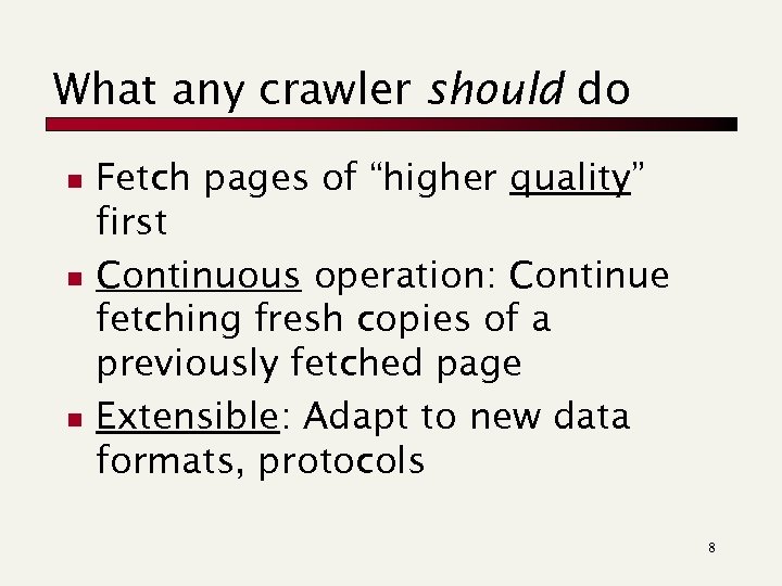 What any crawler should do n n n Fetch pages of “higher quality” first