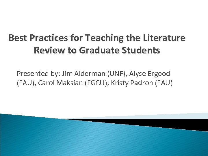 Best Practices for Teaching the Literature Review to Graduate Students Presented by: Jim Alderman