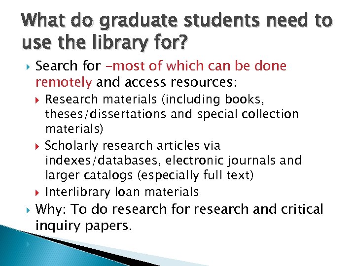 What do graduate students need to use the library for? Search for -most of