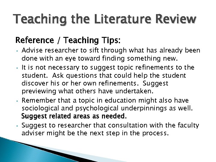 Teaching the Literature Review Reference / Teaching Tips: • • Advise researcher to sift