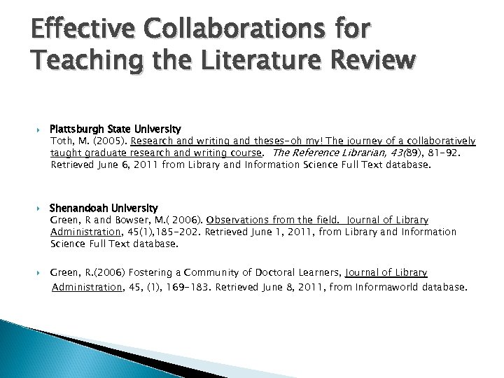 Effective Collaborations for Teaching the Literature Review Plattsburgh State University Toth, M. (2005). Research