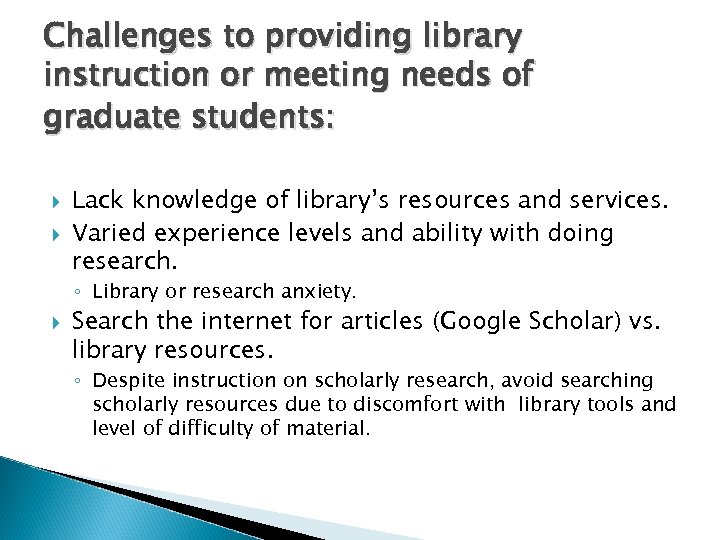  Challenges to providing library instruction or meeting needs of graduate students: Lack knowledge