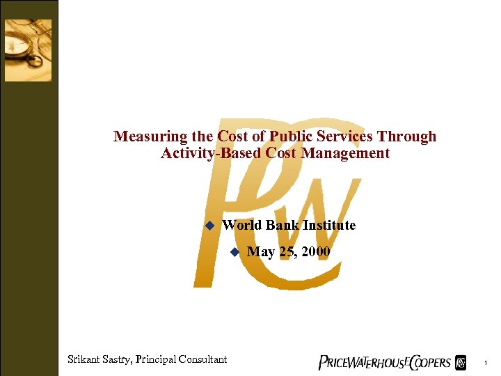 Measuring the Cost of Public Services Through Activity-Based Cost Management u World Bank Institute