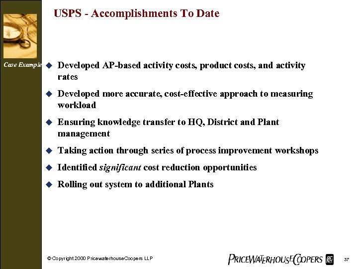 USPS - Accomplishments To Date Case Example u Developed AP-based activity costs, product costs,