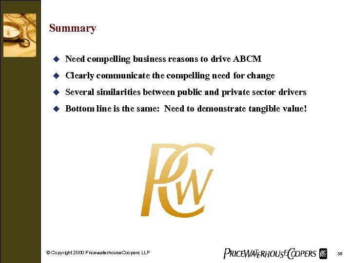Summary u Need compelling business reasons to drive ABCM u Clearly communicate the compelling