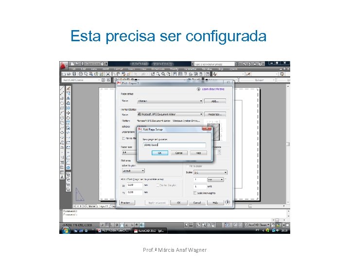 Esta precisa ser configurada Prof. ª Márcia Anaf Wagner 