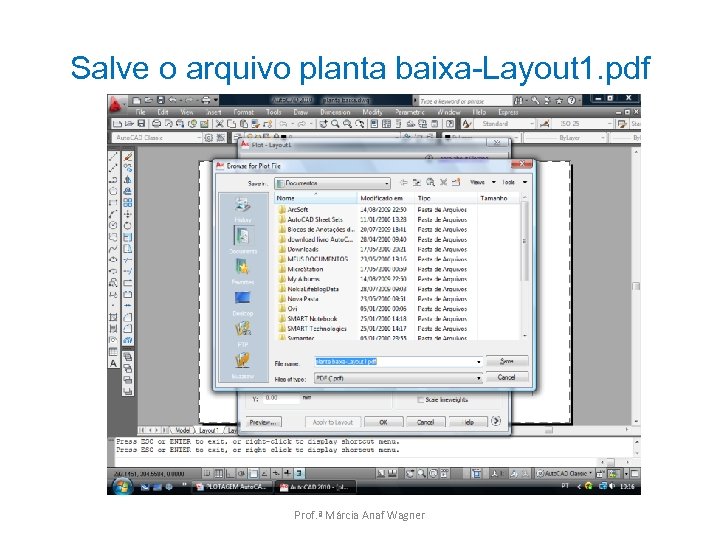 Salve o arquivo planta baixa-Layout 1. pdf Prof. ª Márcia Anaf Wagner 
