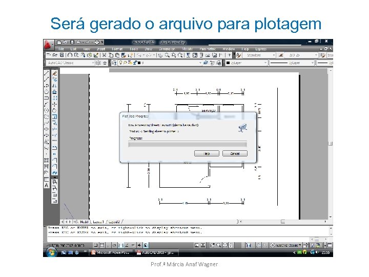 Será gerado o arquivo para plotagem Prof. ª Márcia Anaf Wagner 