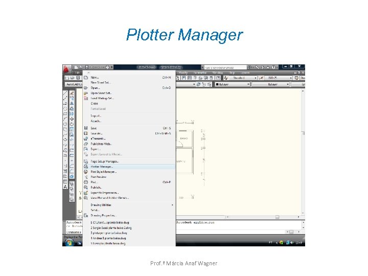 Plotter Manager Prof. ª Márcia Anaf Wagner 