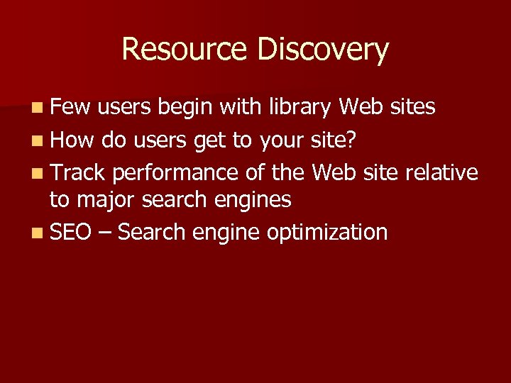 Resource Discovery n Few users begin with library Web sites n How do users