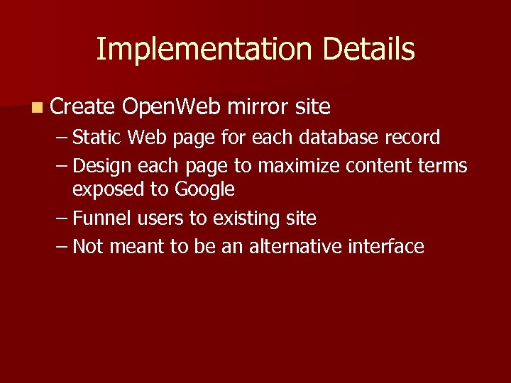 Implementation Details n Create Open. Web mirror site – Static Web page for each