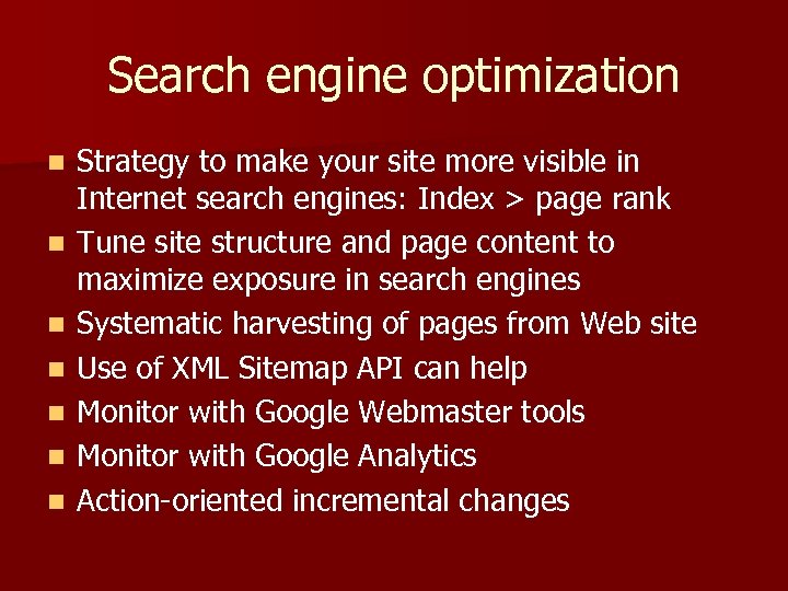 Search engine optimization n n n Strategy to make your site more visible in