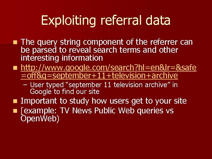 Exploiting referral data The query string component of the referrer can be parsed to
