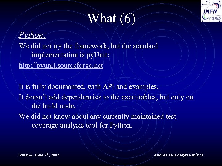 What (6) Python: We did not try the framework, but the standard implementation is