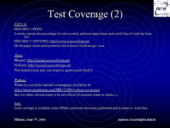 Test Coverage (2) C/C++: GNU GCC + GCOV It works, reports the percentage of