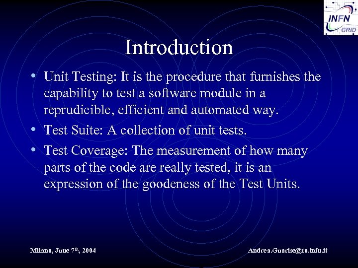 Introduction • Unit Testing: It is the procedure that furnishes the capability to test