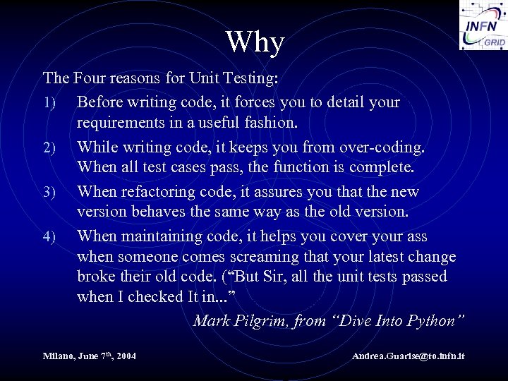 Why The Four reasons for Unit Testing: 1) Before writing code, it forces you