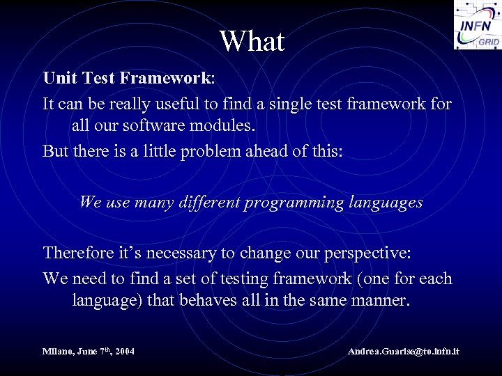 What Unit Test Framework: It can be really useful to find a single test