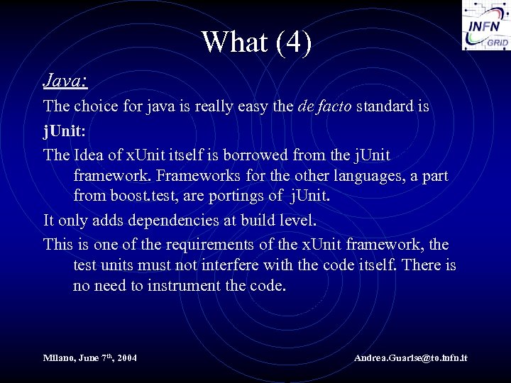 What (4) Java: The choice for java is really easy the de facto standard