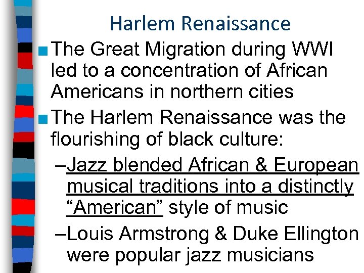 Harlem Renaissance ■ The Great Migration during WWI led to a concentration of African