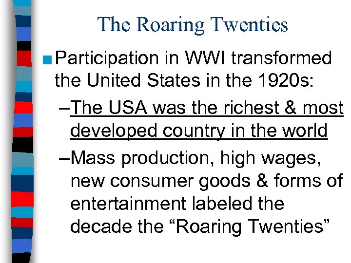The Roaring Twenties ■ Participation in WWI transformed the United States in the 1920