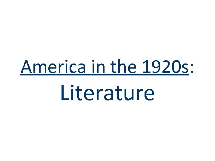 America in the 1920 s: Literature 