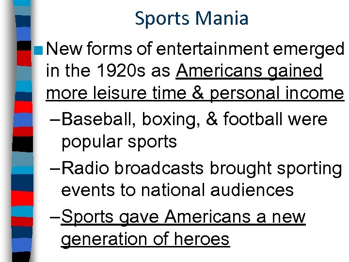 Sports Mania ■ New forms of entertainment emerged in the 1920 s as Americans