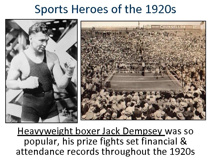 Sports Heroes of the 1920 s Heavyweight boxer Jack Dempsey was so popular, his