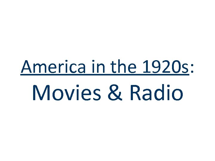 America in the 1920 s: Movies & Radio 