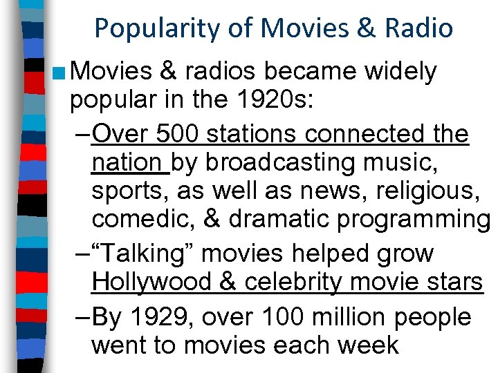 Popularity of Movies & Radio ■ Movies & radios became widely popular in the