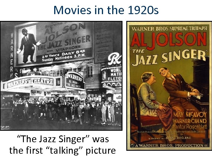Movies in the 1920 s “The Jazz Singer” was the first “talking” picture 