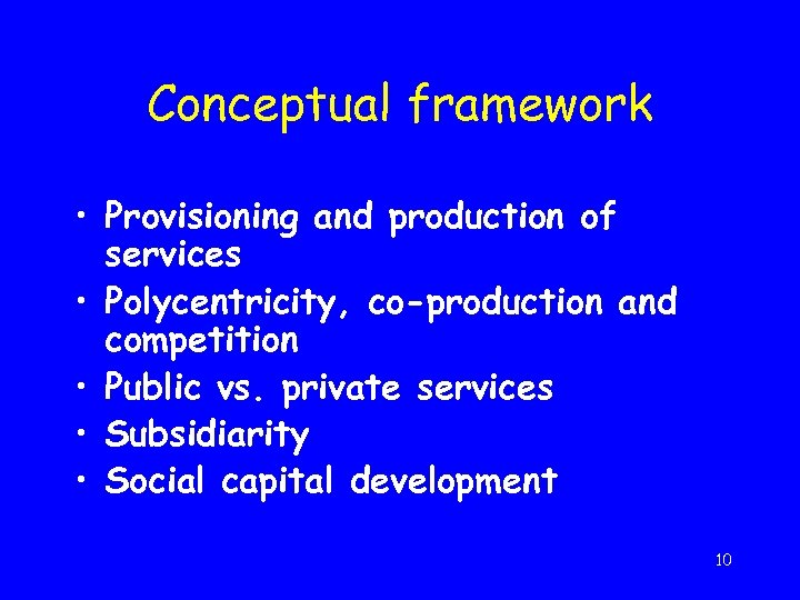 Conceptual framework • Provisioning and production of services • Polycentricity, co-production and competition •