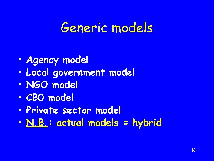 Generic models • • • Agency model Local government model NGO model CB 0
