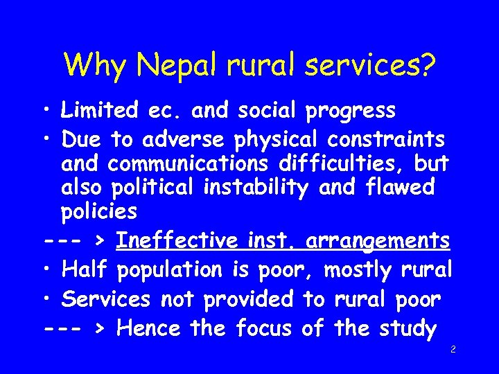 Why Nepal rural services? • Limited ec. and social progress • Due to adverse