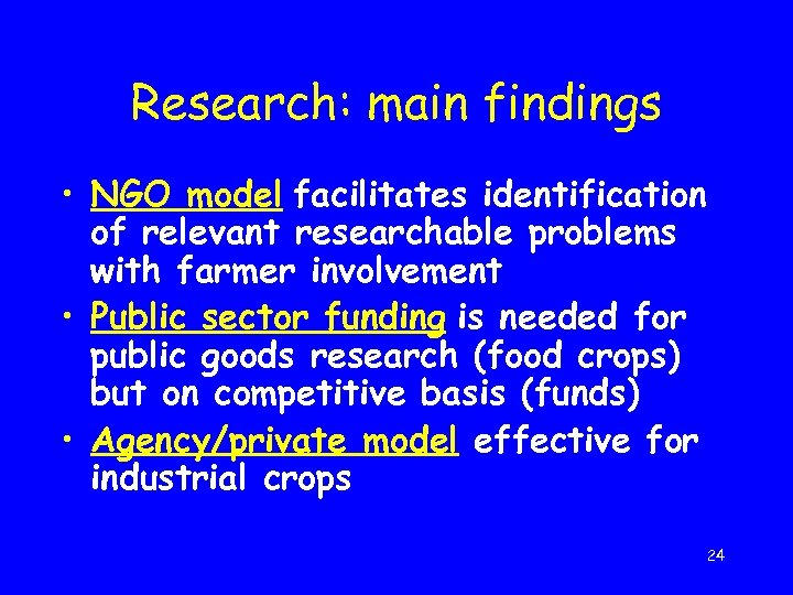 Research: main findings • NGO model facilitates identification of relevant researchable problems with farmer
