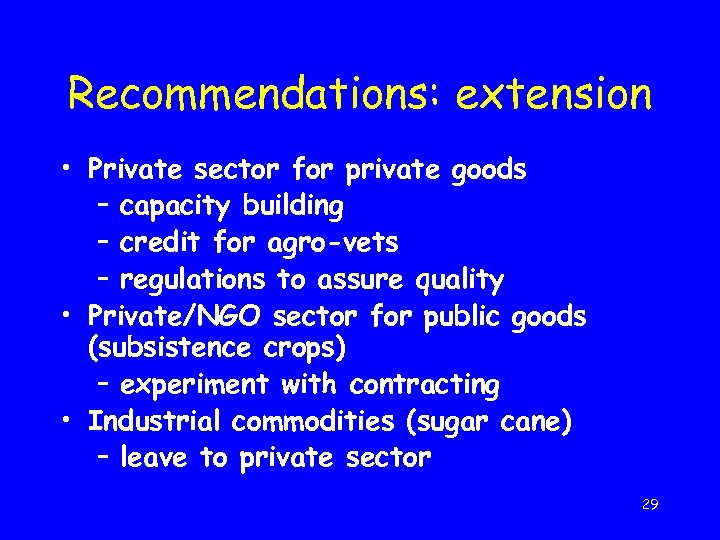 Recommendations: extension • Private sector for private goods – capacity building – credit for