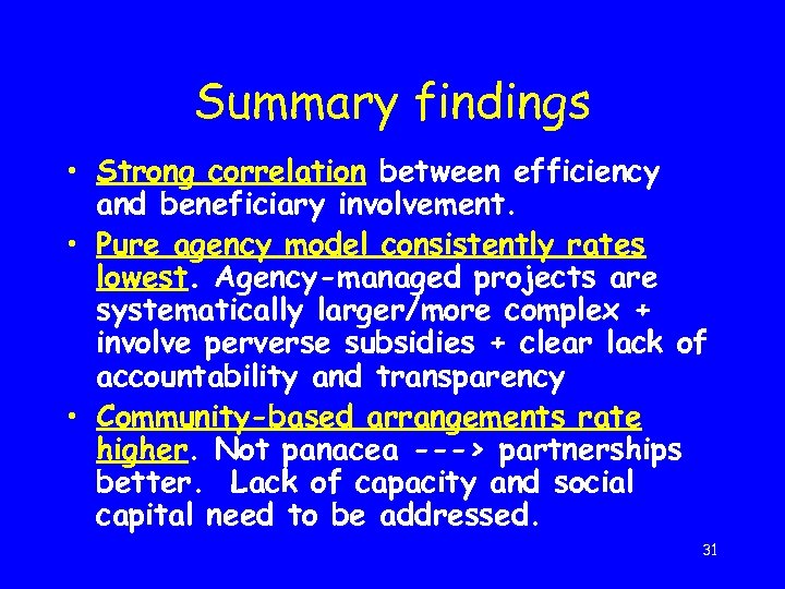 Summary findings • Strong correlation between efficiency and beneficiary involvement. • Pure agency model