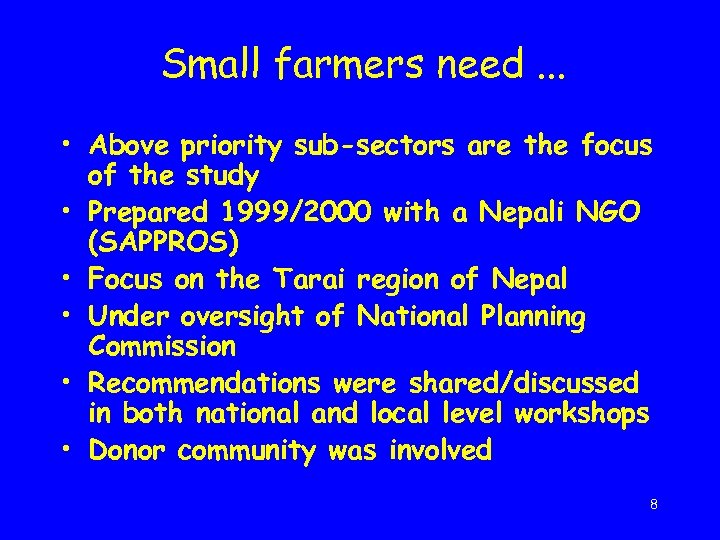 Small farmers need. . . • Above priority sub-sectors are the focus of the