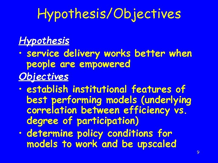 Hypothesis/Objectives Hypothesis • service delivery works better when people are empowered Objectives • establish