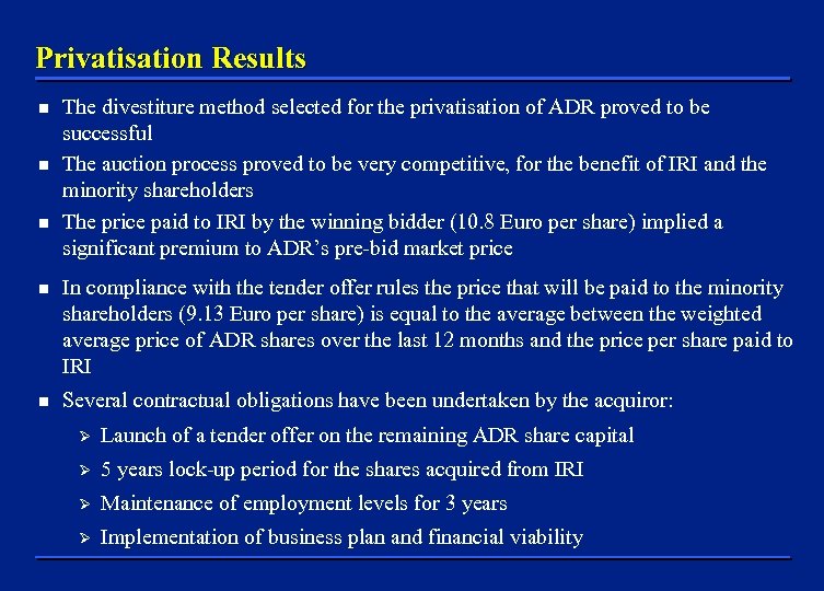 Privatisation Results n n n The divestiture method selected for the privatisation of ADR