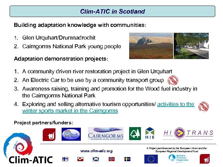 Clim-ATIC in Scotland Building adaptation knowledge with communities: 1. Glen Urquhart/Drumnadrochit 2. Cairngorms National