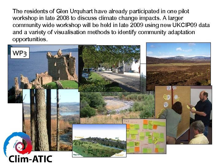 The residents of Glen Urquhart have already participated in one pilot workshop in late