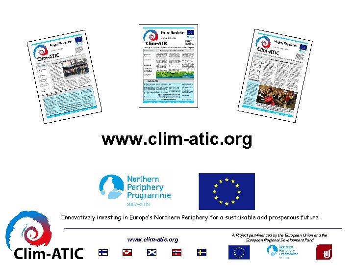 www. clim-atic. org ‘Innovatively investing in Europe’s Northern Periphery for a sustainable and prosperous