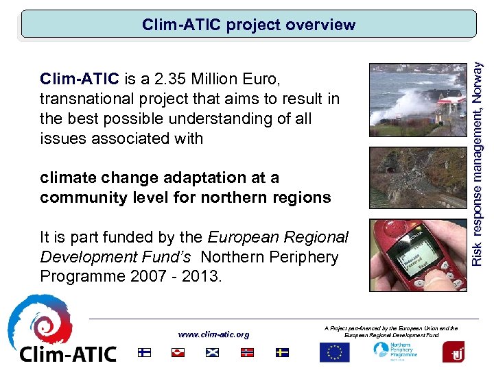 Clim-ATIC is a 2. 35 Million Euro, transnational project that aims to result in