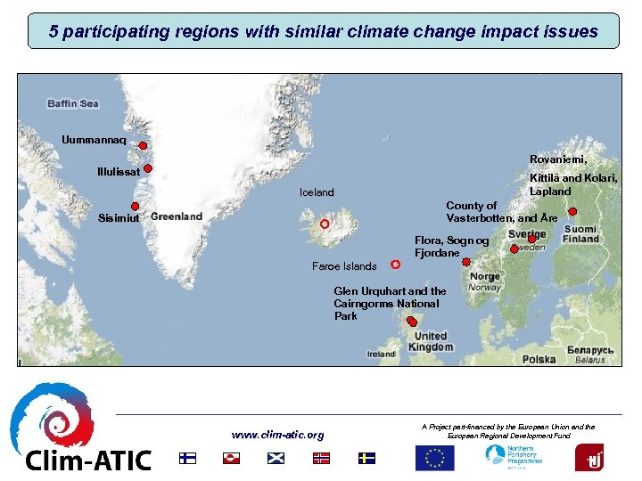 5 participating regions with similar climate change impact issues Uummannaq Rovaniemi, Illulissat Kittilä and