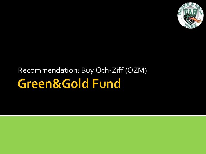 Recommendation: Buy Och-Ziff (OZM) Green&Gold Fund 