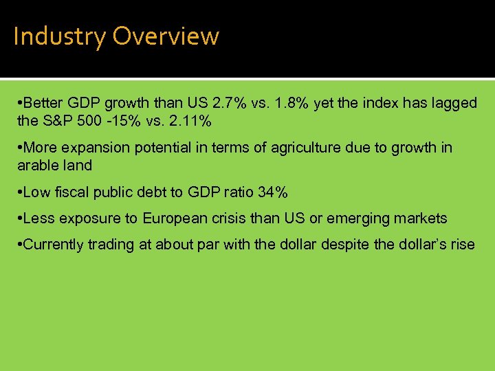 Industry Overview • Better GDP growth than US 2. 7% vs. 1. 8% yet